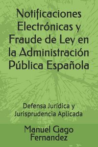Produktbild: Notificaciones Electr&oacute;nicas y Fraude de Ley en la Administraci&oacute;n P&uacute;blica Espa&ntilde;ola
