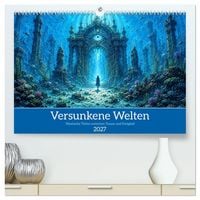 Produktbild: Versunkene Welten &ndash; Mystische Tiefen zwischen Traum und Ewigkeit (hochwertiger Premium Wandkalender 2027 DIN A2 quer), Kunstdruck in Hochglanz