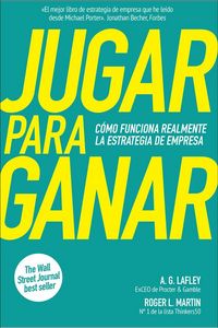 Produktbild: Jugar para ganar : c&oacute;mo funciona realmente la estrategia de empresa