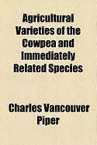 Produktbild: Agricultural Varieties of the Cowpea and Immediately Related Species
