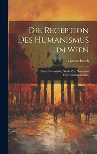 Produktbild: Die Reception Des Humanismus in Wien