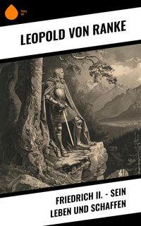 Produktbild: Friedrich II. - Sein Leben und Schaffen