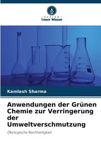 Produktbild: Anwendungen der Gr&uuml;nen Chemie zur Verringerung der Umweltverschmutzung