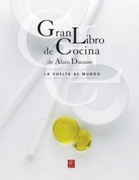 Produktbild: Gran libro de cocina de Alain Ducasse : la vuelta al mundo