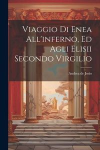 Produktbild: Viaggio Di Enea All'inferno, Ed Agli Elisii Secondo Virgilio