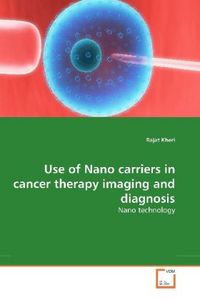 Produktbild: Kheri, R: Use of Nano carriers in cancer therapy imaging and