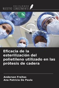 Produktbild: Eficacia de la esterilizaci&oacute;n del polietileno utilizado en las pr&oacute;tesis de cadera