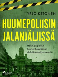 Produktbild: Huumepoliisin jalanj&auml;ljiss&auml;: Helsingin poliisin huumerikostutkintaa viidelt&auml; vuosikymmenelt&auml;