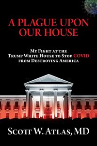 Produktbild: A Plague Upon Our House: My Fight at the Trump White House to Stop Covid from Destroying America