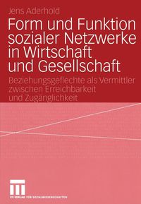 Produktbild: Form und Funktion sozialer Netzwerke in Wirtschaft und Gesellschaft