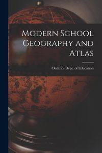 Produktbild: Modern School Geography and Atlas [microform]