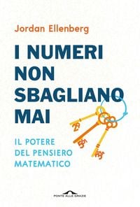 Produktbild: I numeri non sbagliano mai. Il potere del pensiero matematico