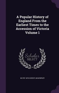 Produktbild: A Popular History of England From the Earliest Times to the Accession of Victoria Volume 1