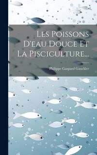 Produktbild: Les Poissons D'eau Douce Et La Pisciculture...