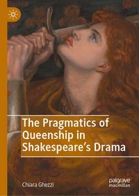 Produktbild: The Pragmatics of Queenship in Shakespeare's Drama