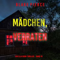 Produktbild: M&auml;dchen, verraten (Ein Ella-Dark-Thriller &ndash; Band 18)