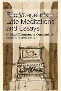Produktbild: Eric Voegelin`s Late Meditations and Essays - Critical Commentary Companions