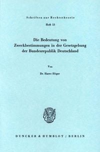 Produktbild: Die Bedeutung von Zweckbestimmungen in der Gesetzgebung der Bundesrepublik Deutschland.
