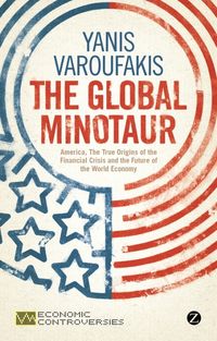 Bild vom Artikel The Global Minotaur: America, Europe and the Future of the Global Economy vom Autor Yanis Varoufakis