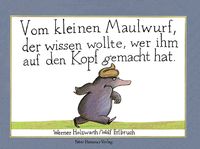 Bild vom Artikel Vom kleinen Maulwurf, der wissen wollte, wer ihm auf den Kopf gemacht hat vom Autor Werner Holzwarth