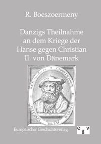 Produktbild: Danzigs Theinahme an dem Kriege der Hanse gegen Christian II. von D&auml;nemark