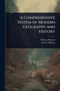 Produktbild: A Comprehensive System of Modern Geography and History