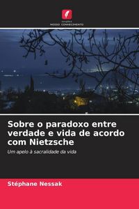 Produktbild: Sobre o paradoxo entre verdade e vida de acordo com Nietzsche