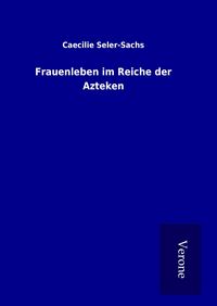 Produktbild: Frauenleben im Reiche der Azteken
