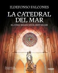 La Catedral del Mar: El Cómic Basado en el Best Seller = The Cathedral of the Sea: The Graphic Novel