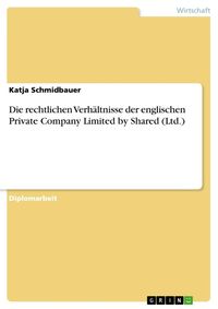 Bild vom Artikel Die rechtlichen Verhältnisse der englischen Private Company Limited by Shared (Ltd.) vom Autor Katja Schmidbauer