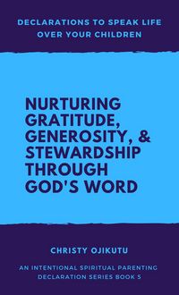 Produktbild: Declarations to Speak Life Over Your Children: Nurturing Gratitude, Generosity, and Stewardship Through God's Word