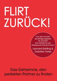 Produktbild: Flirt Zur&uuml;ck! Das Geheimnis, den perfekten Partner zu finden
