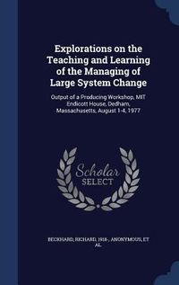 Produktbild: Explorations on the Teaching and Learning of the Managing of Large System Change