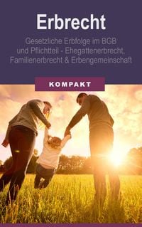 Produktbild: Erbrecht - Erbfolge im BGB und Pflichtteil - Ehegattenerbrecht, Familienerbrecht & Erbengemeinschaft