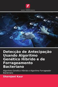 Produktbild: Detec&ccedil;&atilde;o de Antecipa&ccedil;&atilde;o Usando Algoritmo Gen&eacute;tico H&iacute;brido e de Forrageamento Bacteriano
