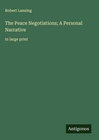 Produktbild: The Peace Negotiations; A Personal Narrative
