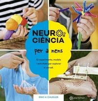 Produktbild: Neuroci&egrave;ncia per a nens : 52 experiments, models i activitats per explorar el cervell