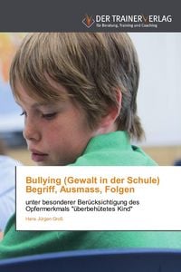 Produktbild: Bullying (Gewalt in der Schule) Begriff, Ausmass, Folgen