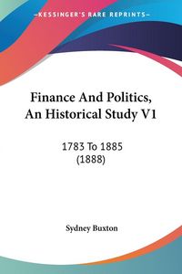Produktbild: Finance And Politics, An Historical Study V1