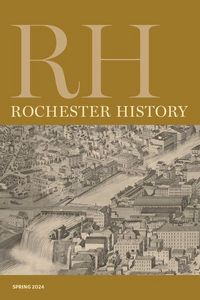 Produktbild: Rochester History Vol. 81, No. 2 (Spring 2024)