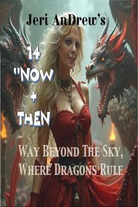 Produktbild: Now & Then (Way Beyond the Sky, Where Dragons Rule, #14)