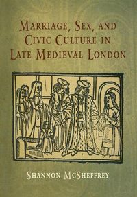 Produktbild: Marriage, Sex, and Civic Culture in Late Medieval London