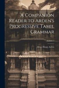 Produktbild: A Companion Reader to Arden's Progressive Tamil Grammar; Volume 1