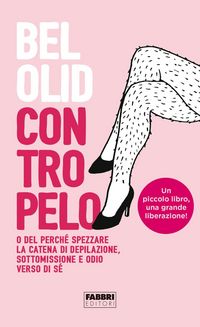 Produktbild: Contropelo. O del perch&eacute; spezzare la catena di depilazione, sottomissione e odio verso di s&eacute;