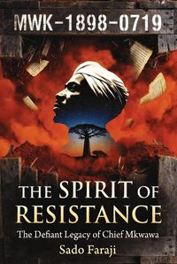 Produktbild: THE SPIRIT OF RESISTANCE The Defiant Legacy of Chief Mkwawa