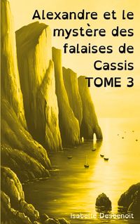 Produktbild: Alexandre et le myst&egrave;re des falaises de Cassis TOME 3