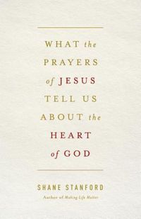 Produktbild: What the Prayers of Jesus Tell Us About the Heart of God