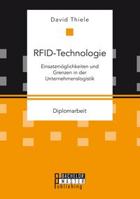 Produktbild: RFID-Technologie: Einsatzm&ouml;glichkeiten und Grenzen in der Unternehmenslogistik