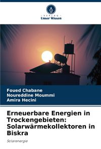 Produktbild: Erneuerbare Energien in Trockengebieten: Solarw&auml;rmekollektoren in Biskra