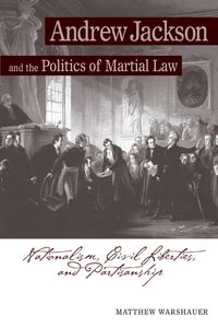 Produktbild: Andrew Jackson and the Politics of Martial Law